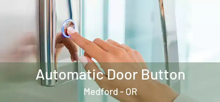  Automatic Door Button Medford - OR