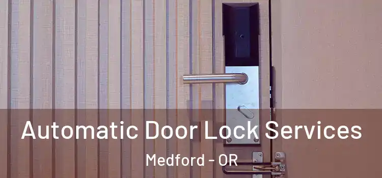  Automatic Door Lock Services Medford - OR