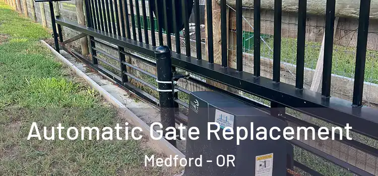  Automatic Gate Replacement Medford - OR