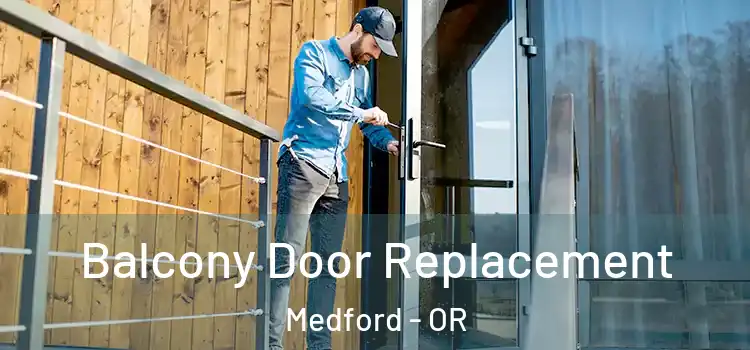  Balcony Door Replacement Medford - OR