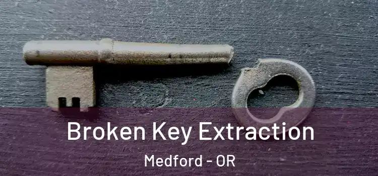  Broken Key Extraction Medford - OR