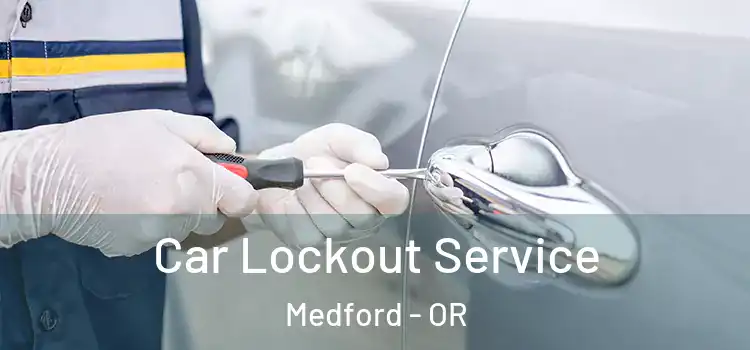 Car Lockout Service Medford - OR