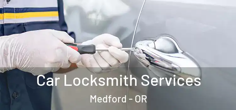  Car Locksmith Services Medford - OR