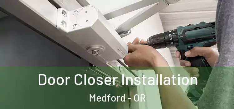  Door Closer Installation Medford - OR
