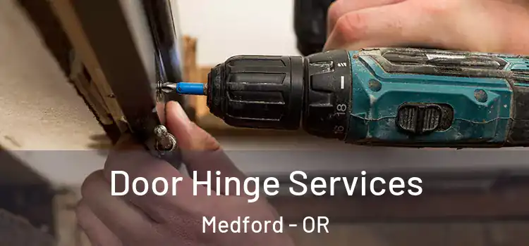  Door Hinge Services Medford - OR
