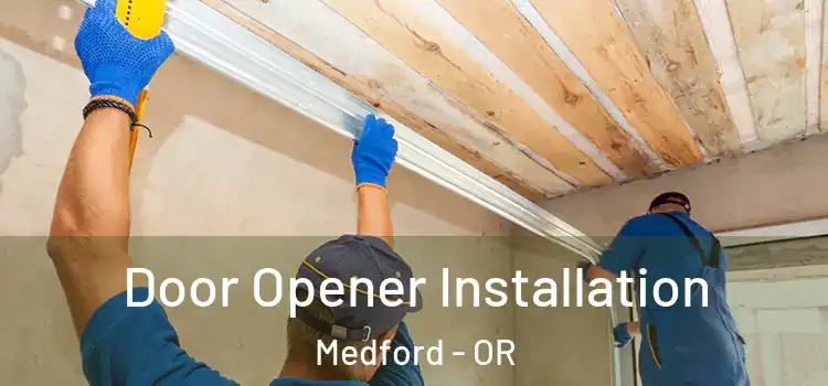  Door Opener Installation Medford - OR