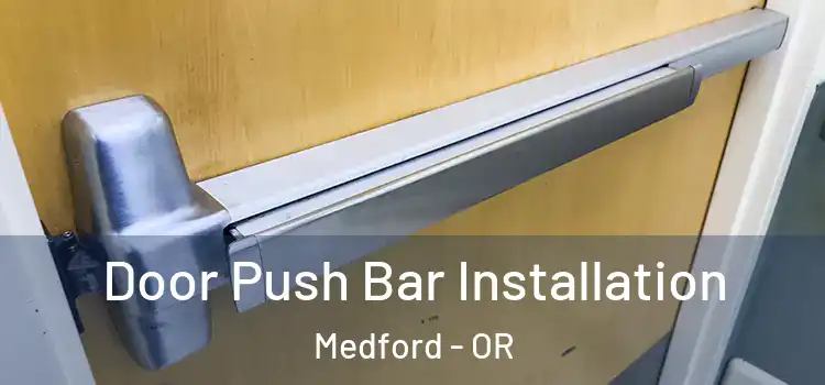  Door Push Bar Installation Medford - OR