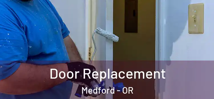  Door Replacement Medford - OR