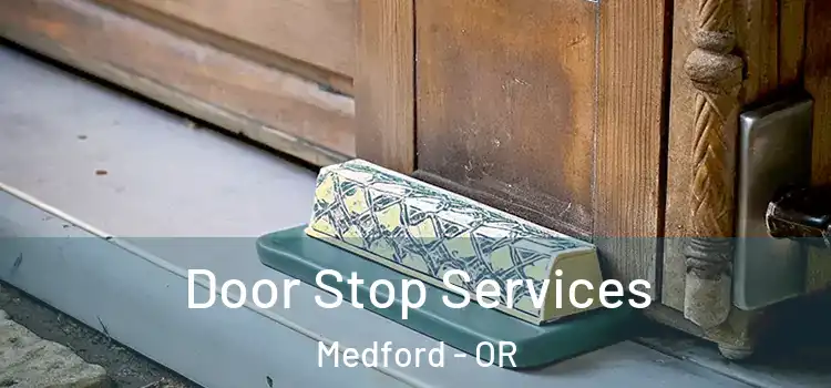  Door Stop Services Medford - OR