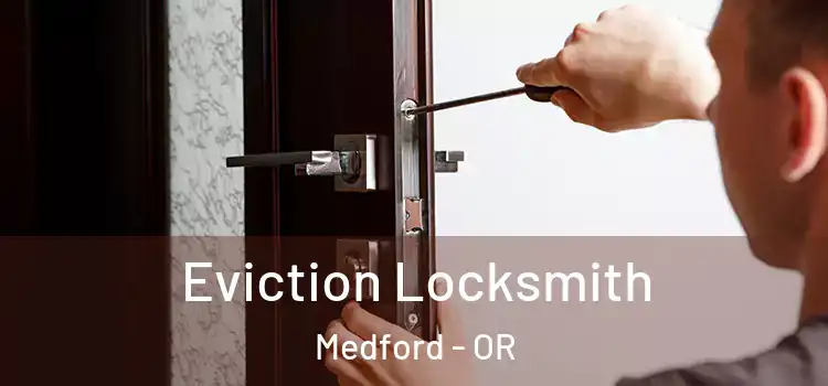  Eviction Locksmith Medford - OR