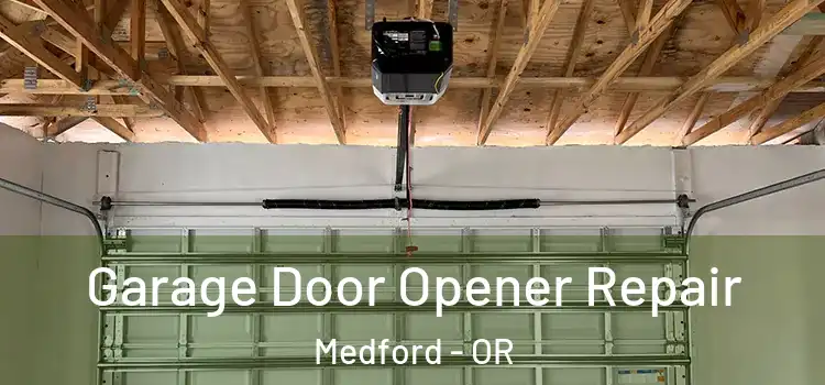  Garage Door Opener Repair Medford - OR