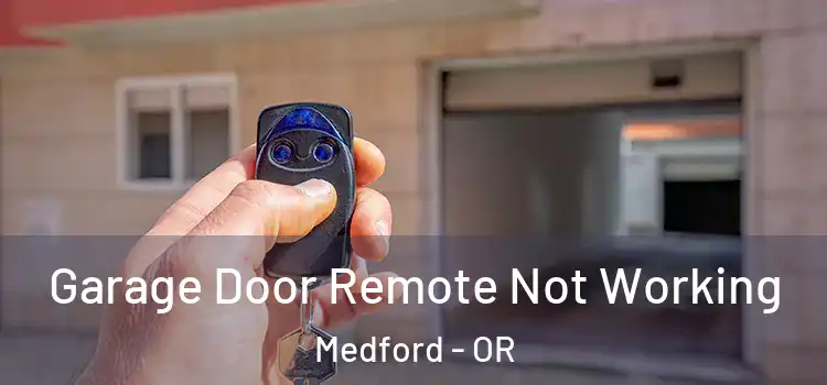  Garage Door Remote Not Working Medford - OR