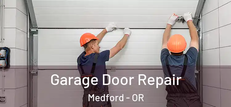  Garage Door Repair Medford - OR