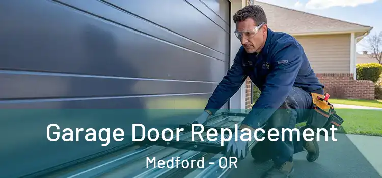  Garage Door Replacement Medford - OR