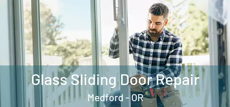  Glass Sliding Door Repair Medford - OR