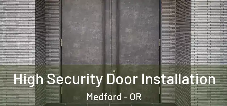  High Security Door Installation Medford - OR