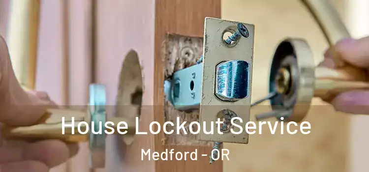  House Lockout Service Medford - OR