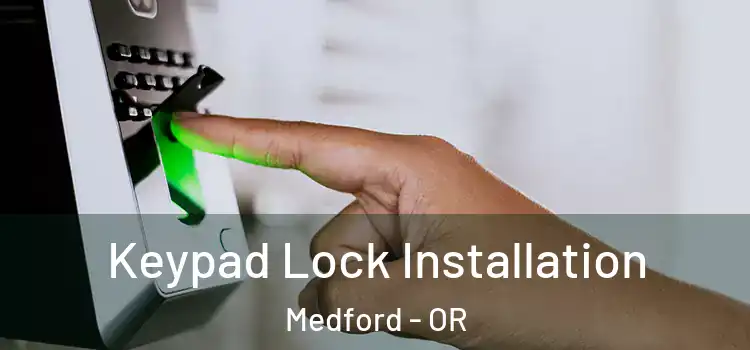  Keypad Lock Installation Medford - OR