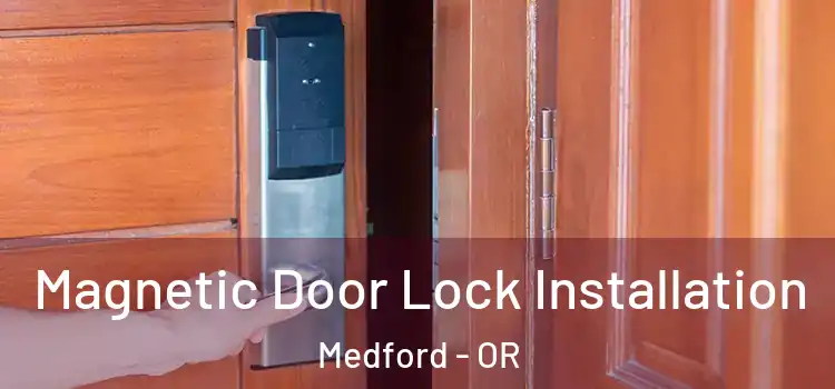  Magnetic Door Lock Installation Medford - OR