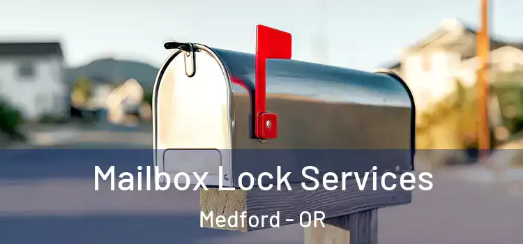  Mailbox Lock Services Medford - OR