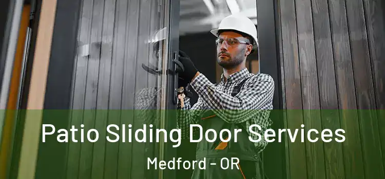  Patio Sliding Door Services Medford - OR