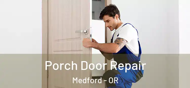  Porch Door Repair Medford - OR
