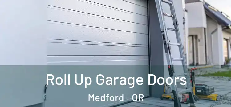  Roll Up Garage Doors Medford - OR
