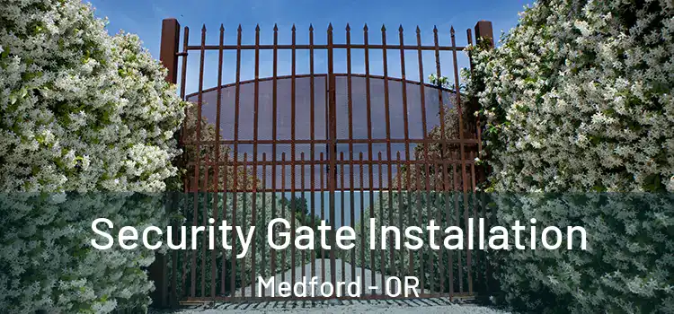  Security Gate Installation Medford - OR