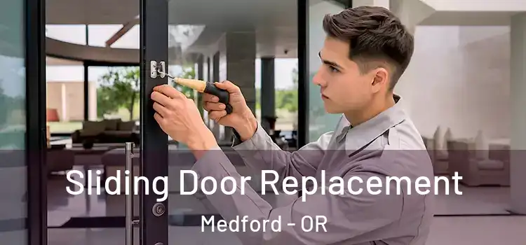  Sliding Door Replacement Medford - OR