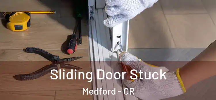  Sliding Door Stuck Medford - OR