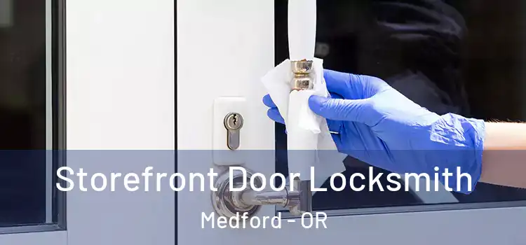  Storefront Door Locksmith Medford - OR