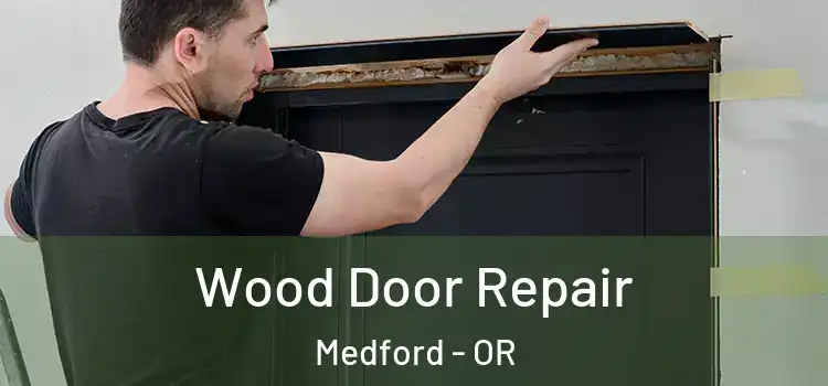  Wood Door Repair Medford - OR